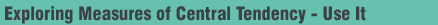 Central Tendency - Use It