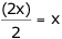 Multiply then divide by two